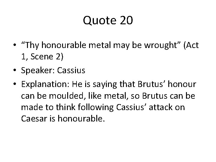 Quote 20 • “Thy honourable metal may be wrought” (Act 1, Scene 2) •