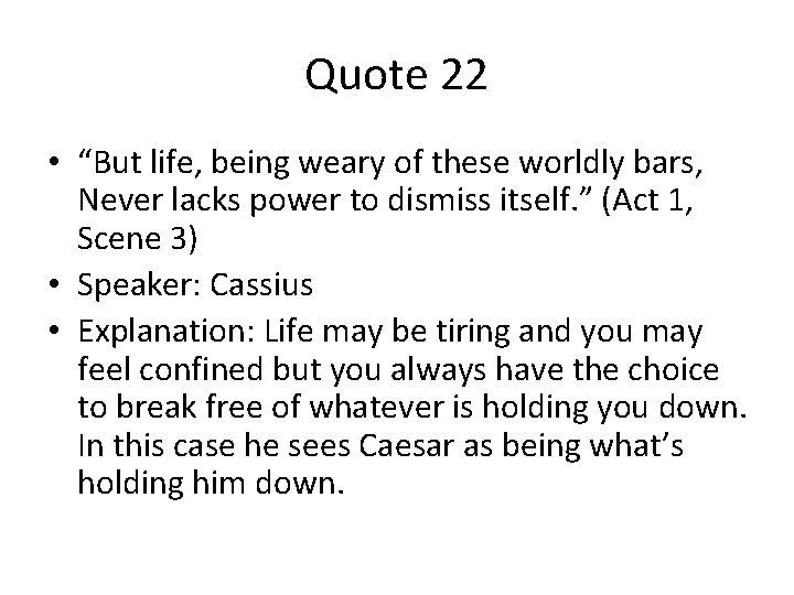 Quote 22 • “But life, being weary of these worldly bars, Never lacks power