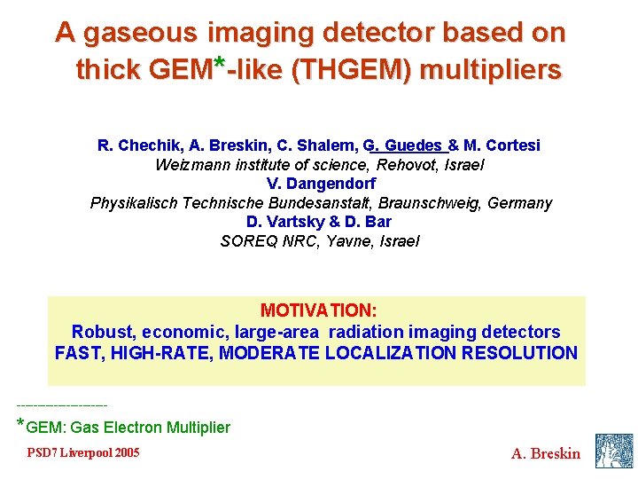 A gaseous imaging detector based on thick GEM*-like (THGEM) multipliers R. Chechik, A. Breskin,