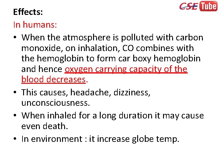 Effects: In humans: • When the atmosphere is polluted with carbon monoxide, on inhalation,
