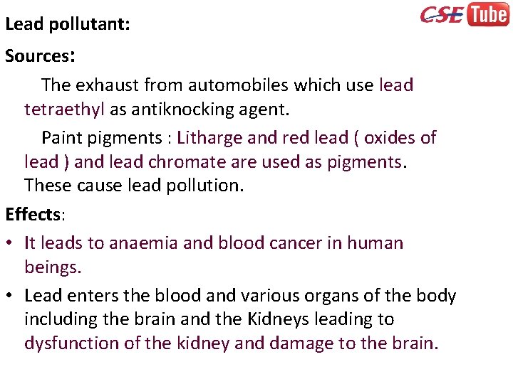 Lead pollutant: Sources: The exhaust from automobiles which use lead tetraethyl as antiknocking agent.