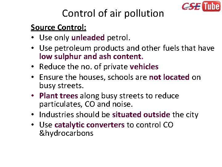 Control of air pollution Source Control: • Use only unleaded petrol. • Use petroleum