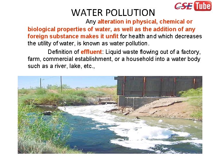 WATER POLLUTION Any alteration in physical, chemical or biological properties of water, as well