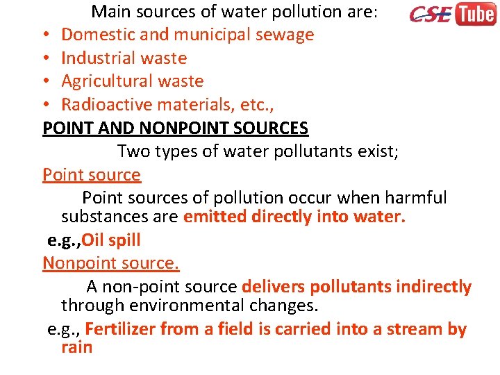 Main sources of water pollution are: • Domestic and municipal sewage • Industrial waste