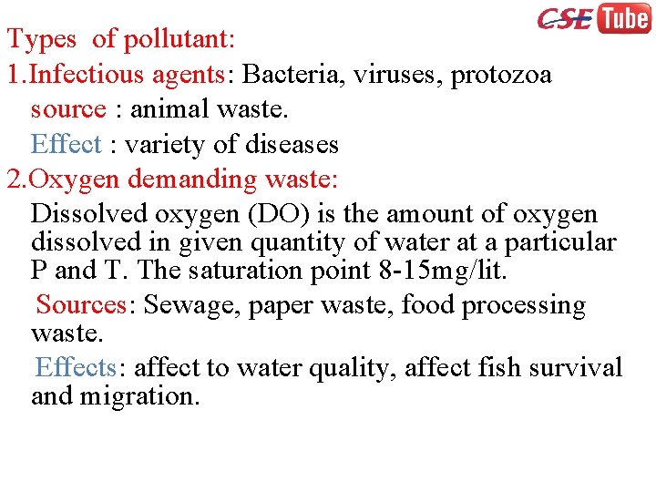 Types of pollutant: 1. Infectious agents: Bacteria, viruses, protozoa source : animal waste. Effect