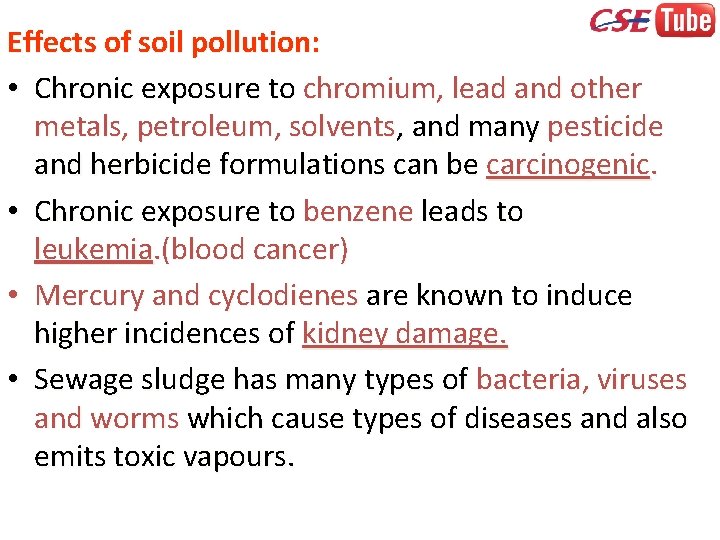 Effects of soil pollution: • Chronic exposure to chromium, lead and other metals, petroleum,