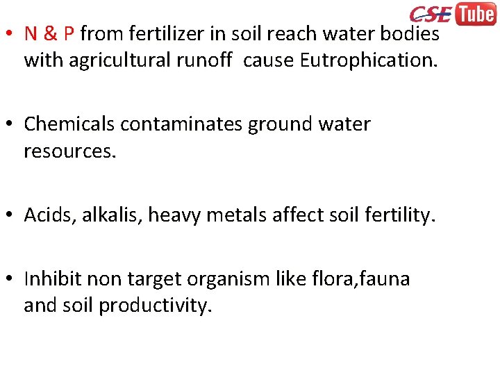  • N & P from fertilizer in soil reach water bodies with agricultural