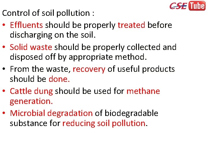 Control of soil pollution : • Effluents should be properly treated before discharging on
