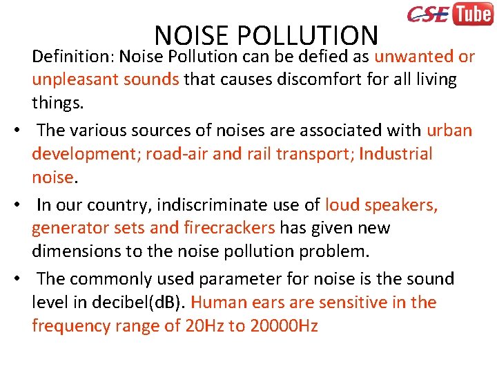 NOISE POLLUTION Definition: Noise Pollution can be defied as unwanted or unpleasant sounds that