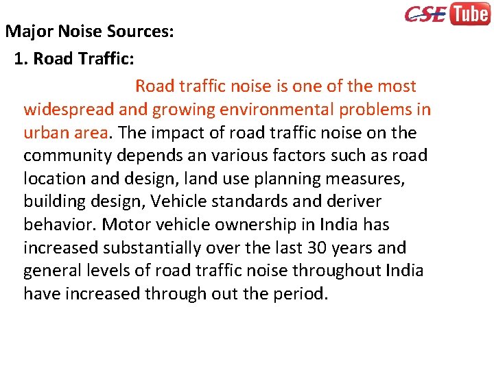 Major Noise Sources: 1. Road Traffic: Road traffic noise is one of the most