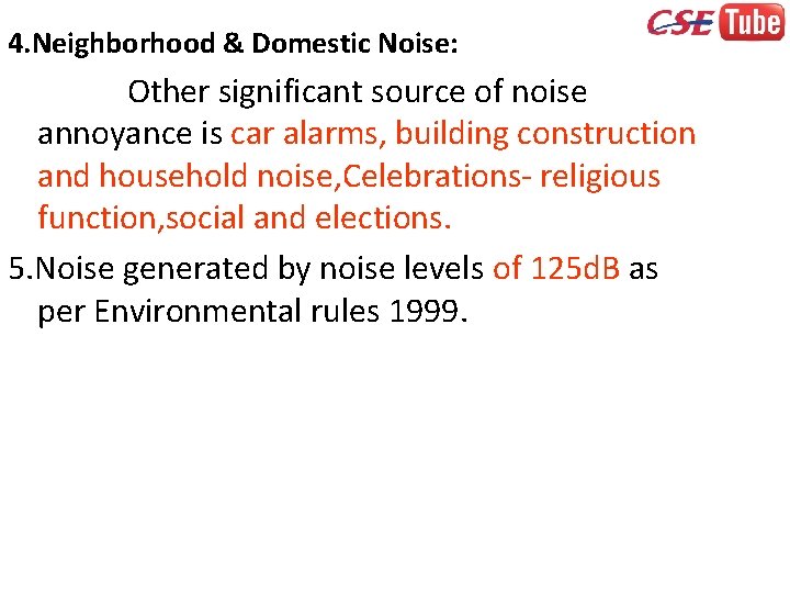 4. Neighborhood & Domestic Noise: Other significant source of noise annoyance is car alarms,
