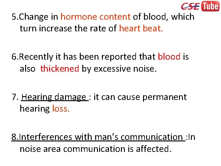 5. Change in hormone content of blood, which turn increase the rate of heart