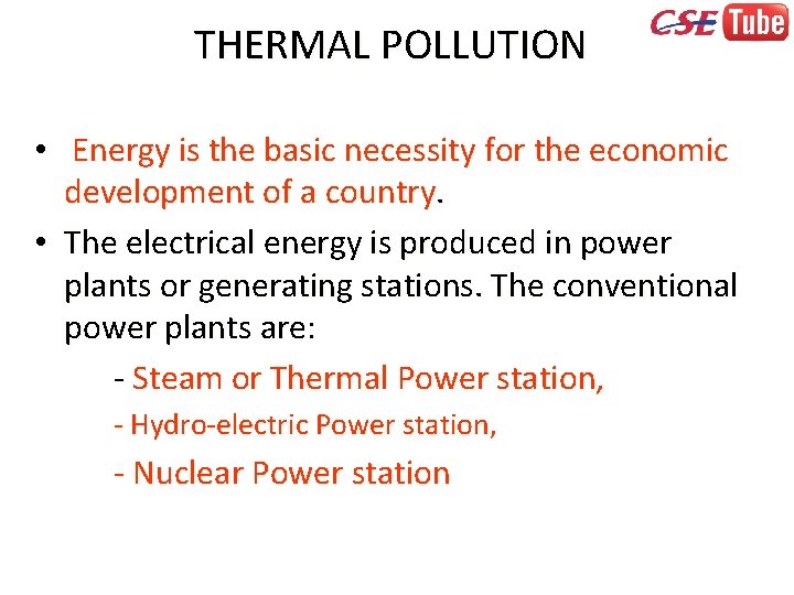 THERMAL POLLUTION • Energy is the basic necessity for the economic development of a
