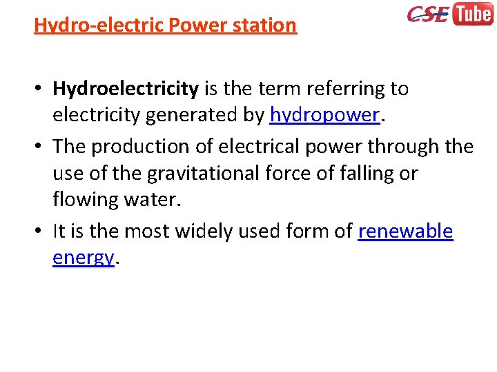 Hydro-electric Power station • Hydroelectricity is the term referring to electricity generated by hydropower.