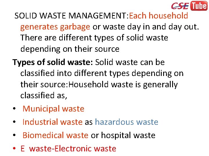 SOLID WASTE MANAGEMENT: Each household generates garbage or waste day in and day out.