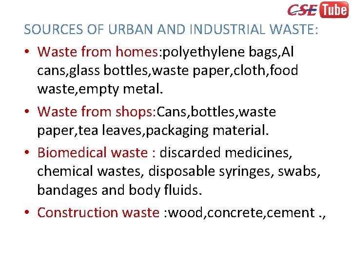SOURCES OF URBAN AND INDUSTRIAL WASTE: • Waste from homes: polyethylene bags, Al cans,