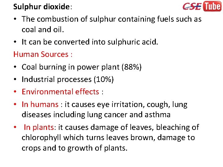 Sulphur dioxide: • The combustion of sulphur containing fuels such as coal and oil.