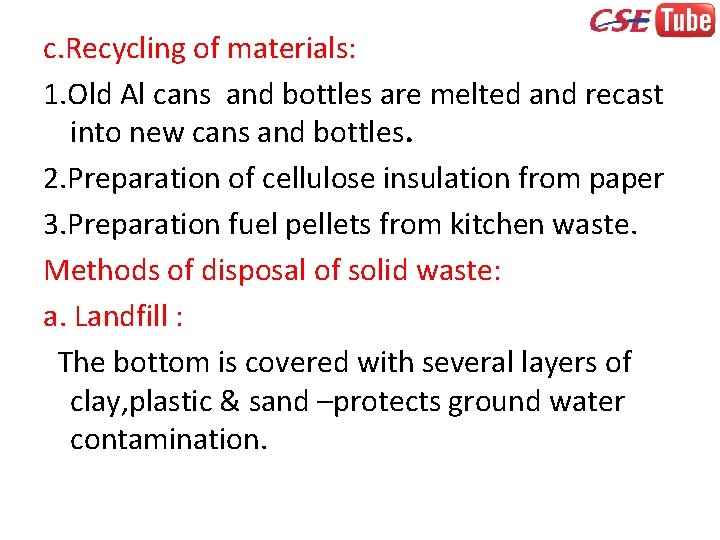 c. Recycling of materials: 1. Old Al cans and bottles are melted and recast