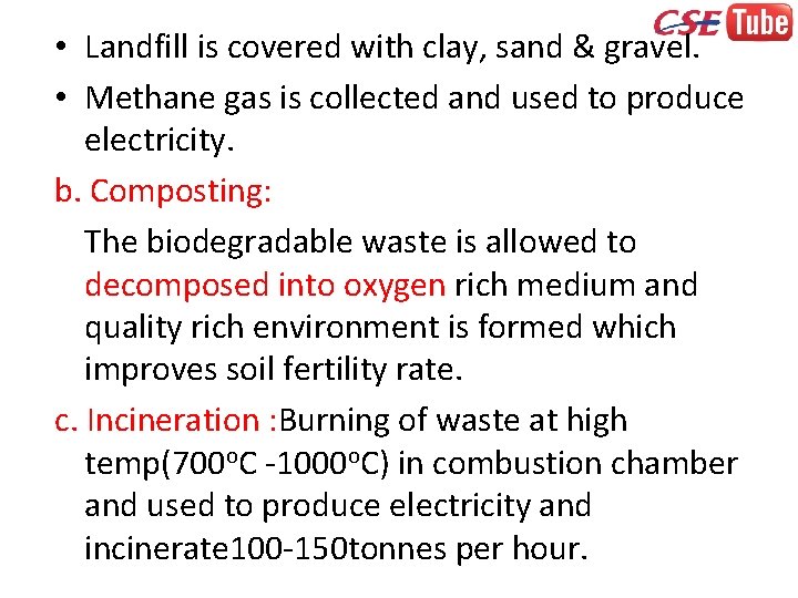  • Landfill is covered with clay, sand & gravel. • Methane gas is