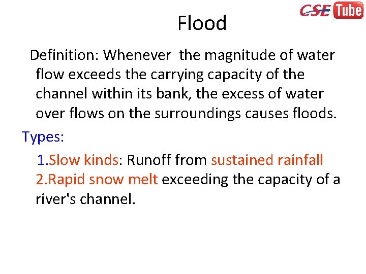 Flood Definition: Whenever the magnitude of water flow exceeds the carrying capacity of the