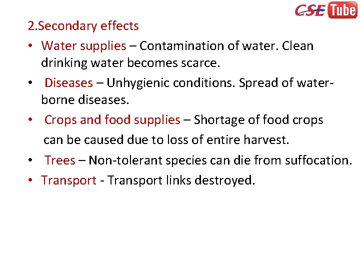 2. Secondary effects • Water supplies – Contamination of water. Clean drinking water becomes