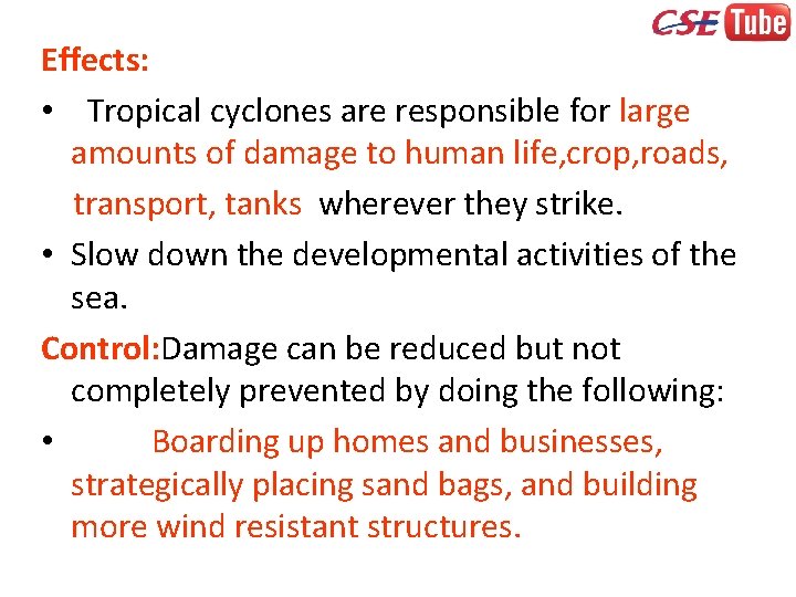 Effects: • Tropical cyclones are responsible for large amounts of damage to human life,