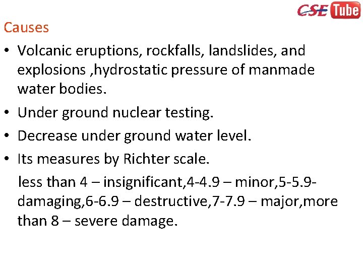 Causes • Volcanic eruptions, rockfalls, landslides, and explosions , hydrostatic pressure of manmade water