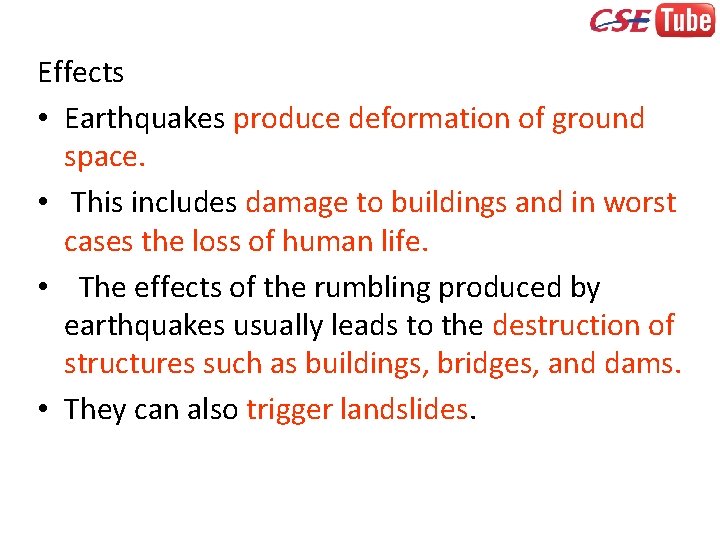 Effects • Earthquakes produce deformation of ground space. • This includes damage to buildings