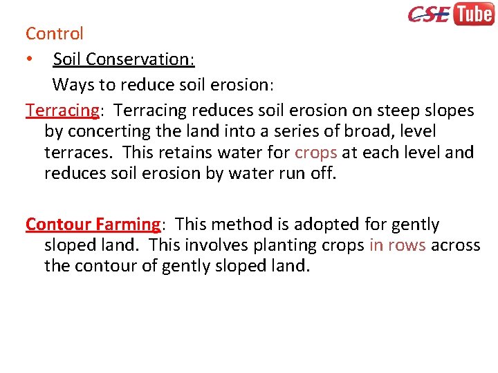 Control • Soil Conservation: Ways to reduce soil erosion: Terracing reduces soil erosion on