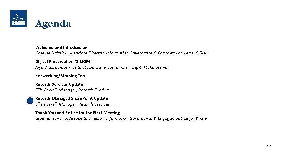 Agenda Welcome and Introduction Graeme Hairsine, Associate Director, Information Governance & Engagement, Legal &