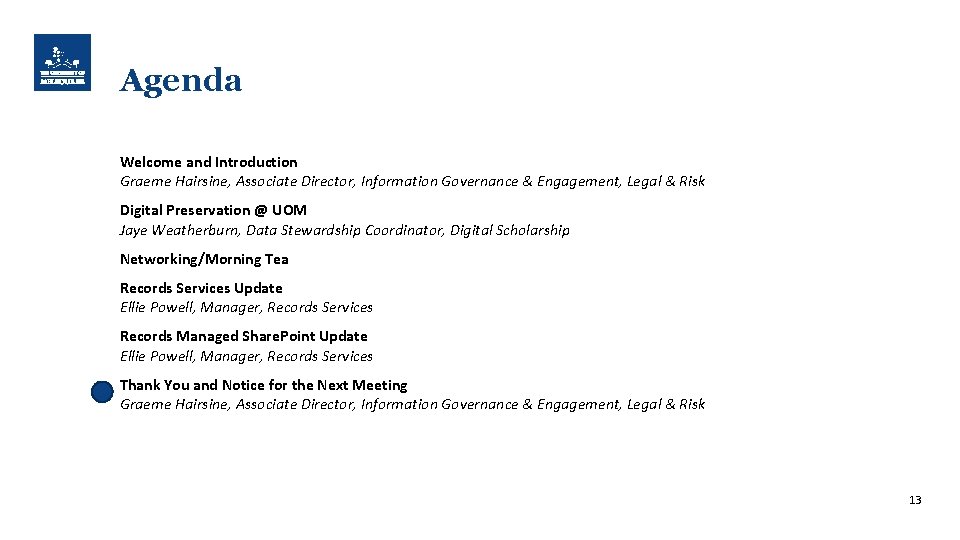Agenda Welcome and Introduction Graeme Hairsine, Associate Director, Information Governance & Engagement, Legal &