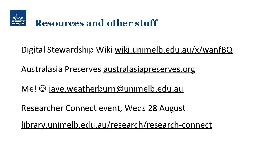 Resources and other stuff Digital Stewardship Wiki wiki. unimelb. edu. au/x/wanf. BQ Australasia Preserves