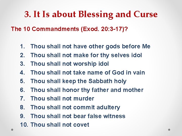 3. It Is about Blessing and Curse The 10 Commandments (Exod. 20: 3 -17)? 3. It Is about Blessing and Curse The 10 Commandments (Exod. 20: 3 -17)?