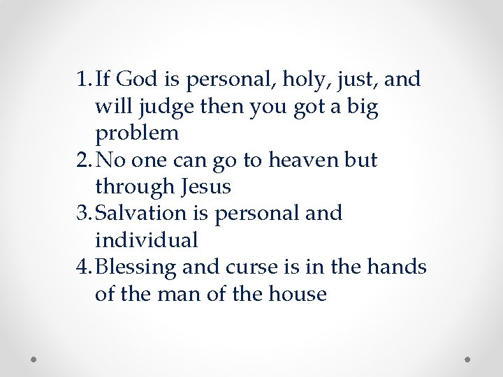 1. If God is personal, holy, just, and will judge then you got a 1. If God is personal, holy, just, and will judge then you got a