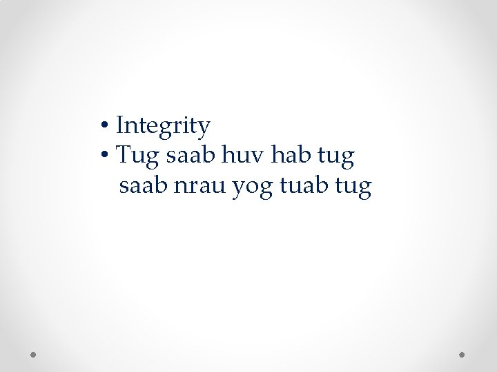 • Integrity • Tug saab huv hab tug saab nrau yog tuab tug • Integrity • Tug saab huv hab tug saab nrau yog tuab tug