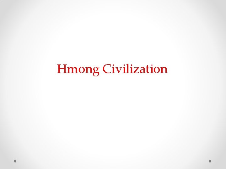 Hmong Civilization Hmong Civilization