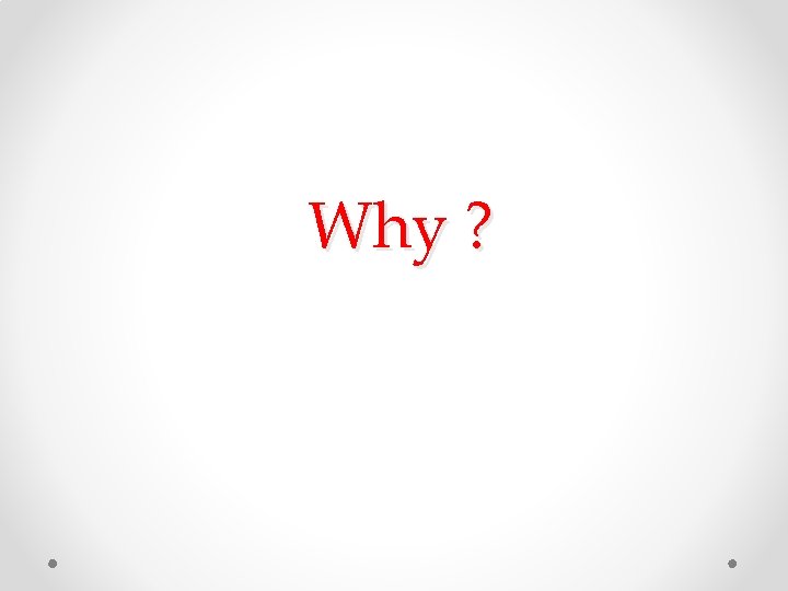 Why ? Why ?