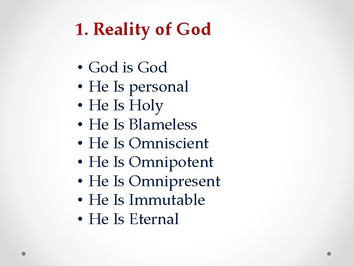 1. Reality of God • • • God is God He Is personal He 1. Reality of God • • • God is God He Is personal He