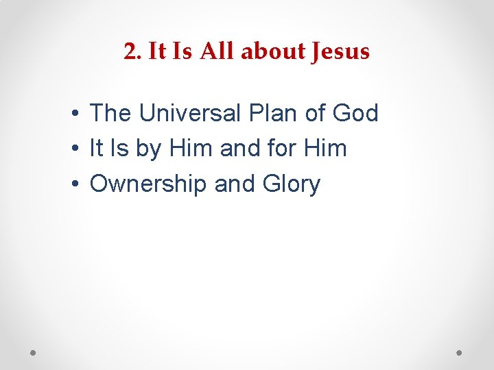 2. It Is All about Jesus • The Universal Plan of God • It 2. It Is All about Jesus • The Universal Plan of God • It