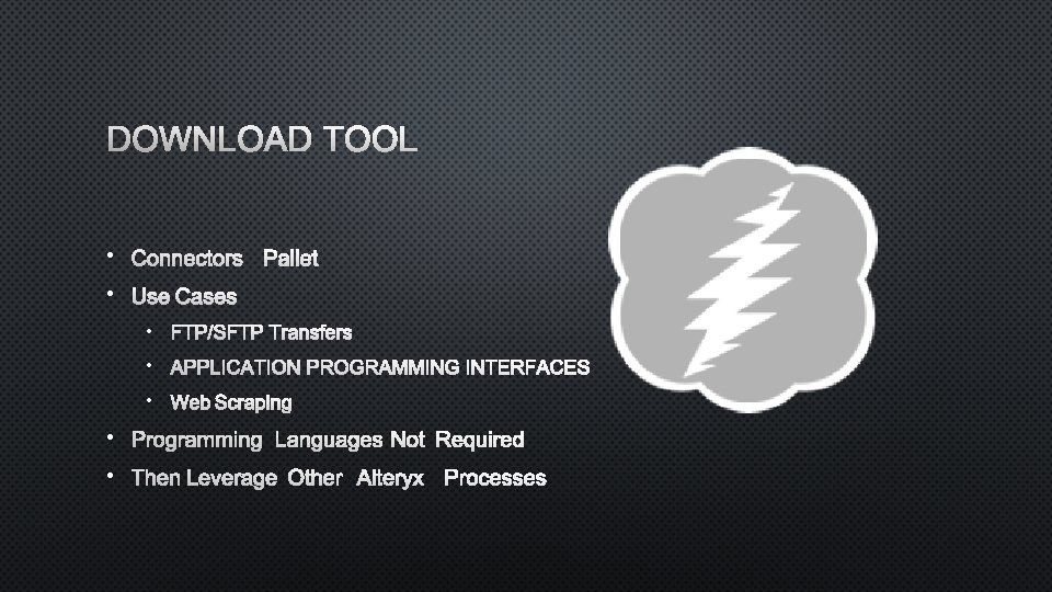 DOWNLOAD TOOL • CONNECTORS PALLET • USE CASES • FTP/SFTP TRANSFERS • APPLICATION PROGRAMMING