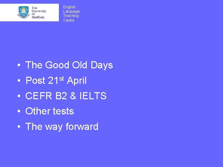 English Language Teaching Centre • The Good Old Days • Post 21 st April