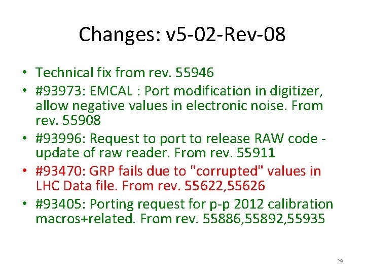 Changes: v 5 -02 -Rev-08 • Technical fix from rev. 55946 • #93973: EMCAL