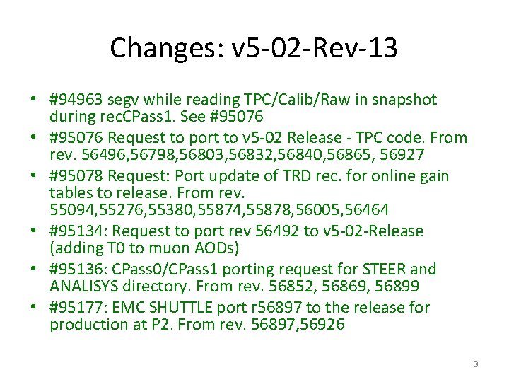 Changes: v 5 -02 -Rev-13 • #94963 segv while reading TPC/Calib/Raw in snapshot during