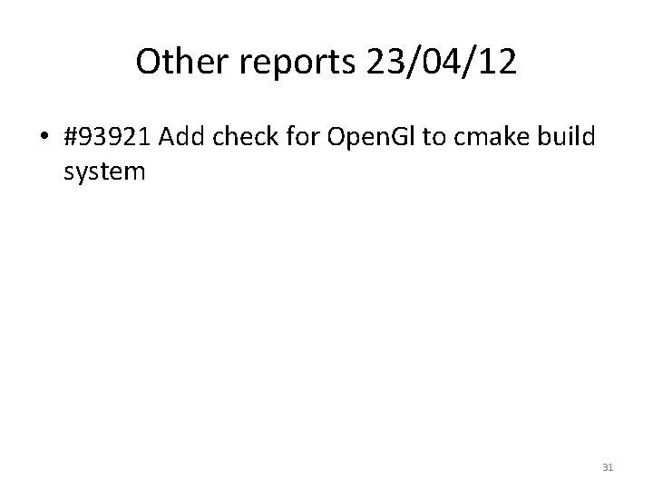 Other reports 23/04/12 • #93921 Add check for Open. Gl to cmake build system