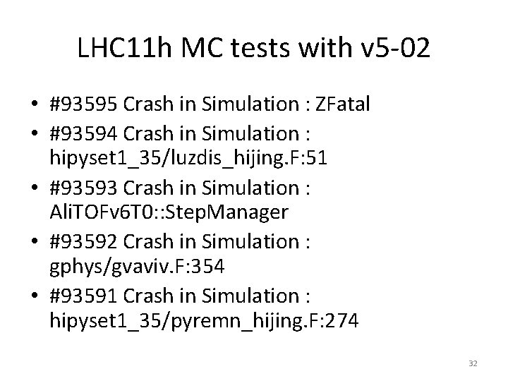 LHC 11 h MC tests with v 5 -02 • #93595 Crash in Simulation