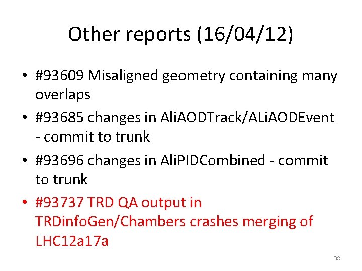 Other reports (16/04/12) • #93609 Misaligned geometry containing many overlaps • #93685 changes in