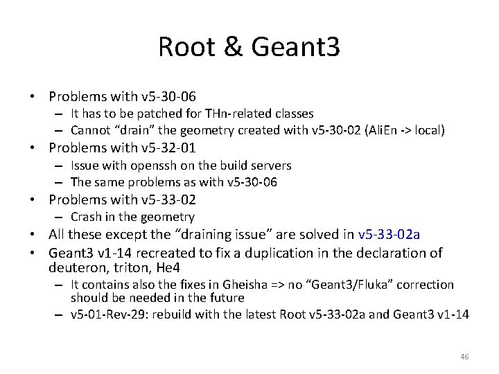 Root & Geant 3 • Problems with v 5 -30 -06 – It has