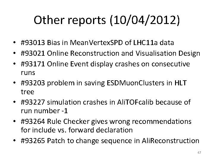 Other reports (10/04/2012) • #93013 Bias in Mean. Vertex. SPD of LHC 11 a
