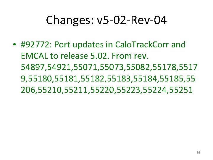 Changes: v 5 -02 -Rev-04 • #92772: Port updates in Calo. Track. Corr and