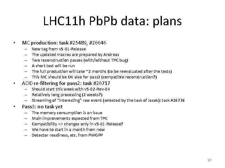 LHC 11 h Pb. Pb data: plans • MC production: task #25489, #26646 –